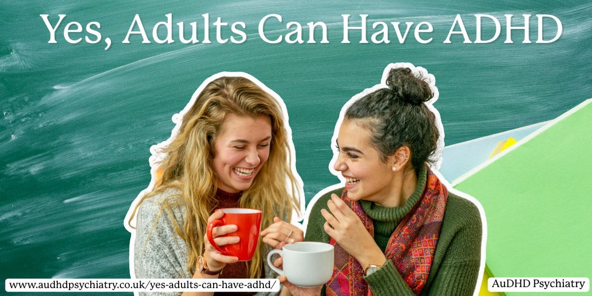 Yes, Adults Can Have ADHD: Signs, Diagnosis, and Treatment