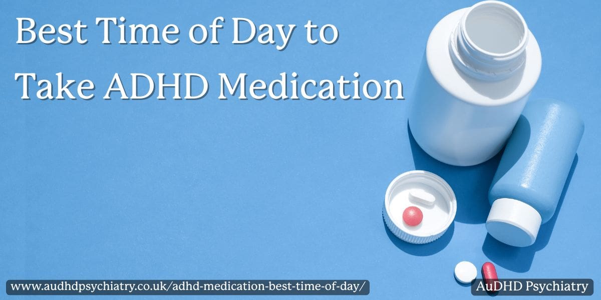 What’s the Best Time of Day to Take ADHD Medication?