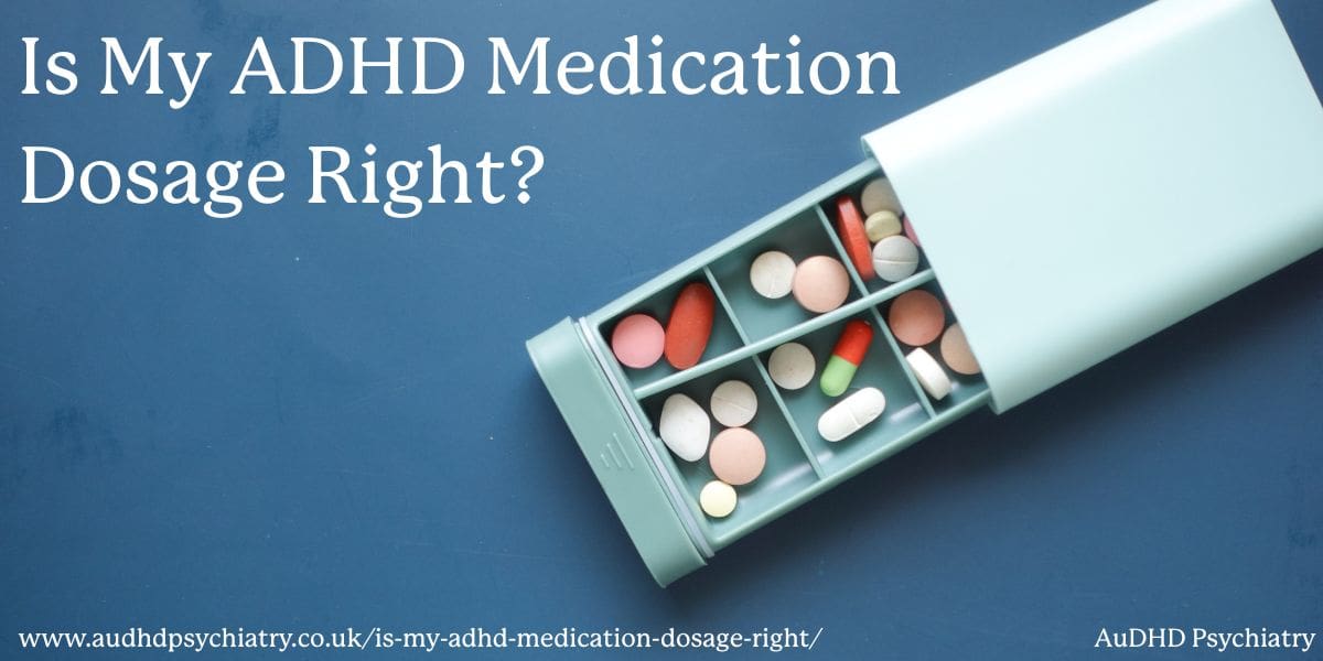 Is My ADHD Medication Dosage Right? (Too High vs. Too Low)