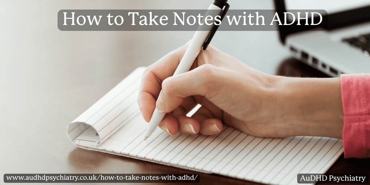 How to Take Notes When Your Brain Keeps Wandering: The ADHDer’s Guide